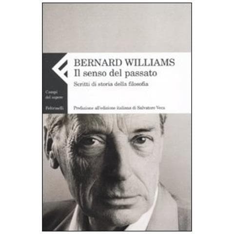 Bernard Williams - Il senso del passato. Scritti di storia della filosofia. Vol. 2 - Foto 4