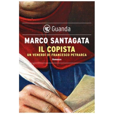 Marco Santagata - Il Copista. Un Venerdì Di Francesco Petrarca - Foto 1