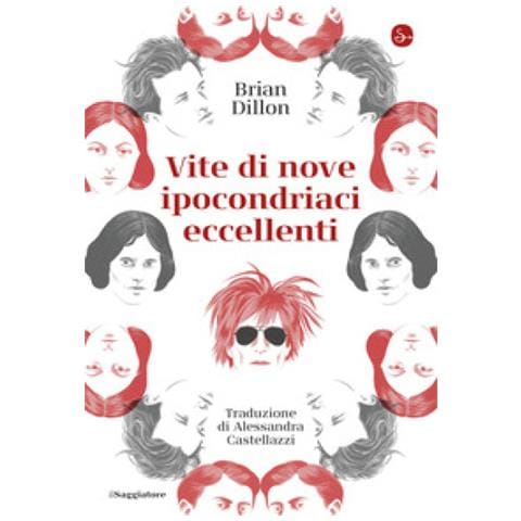 Brian Dillon - Vite Di Nove Ipocondriaci Eccellenti - Foto 1