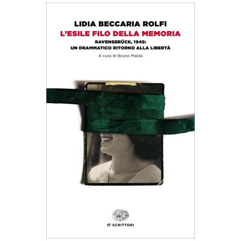 Lidia Beccaria Rolfi - L'esile Filo Della Memoria. Ravensbruck, 1945: Un Drammatico Ritorno Alla Libertà - Foto 1