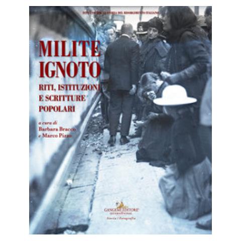 Barbara Bracco - Milite ignoto. Riti, istituzioni e scritture popolari - Foto 1