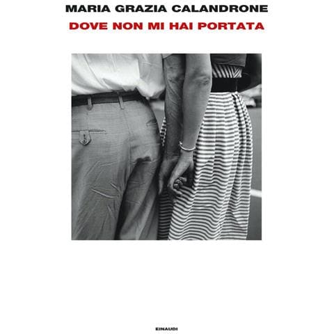 Maria Grazia Calandrone - Dove Non Mi Hai Portata. Mia Madre, Un Caso Di Cronaca - Foto 2