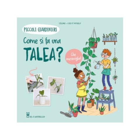 Celine - Come Si Fa Una Talea? Piccoli Giardinieri. Ediz. A Colori - Foto 1