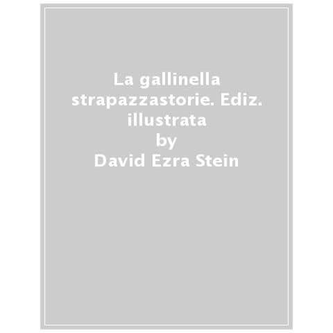 David Ezra Stein - La Gallinella Strapazzastorie. Ediz. Illustrata - Foto 1