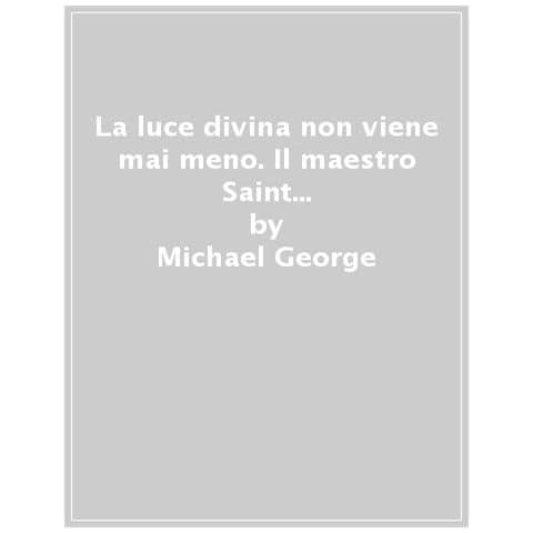 Michael George - La Luce Divina Non Viene Mai Meno. Il Maestro Saint Germain, Nesara E La Grande Trasformazione - Foto 1