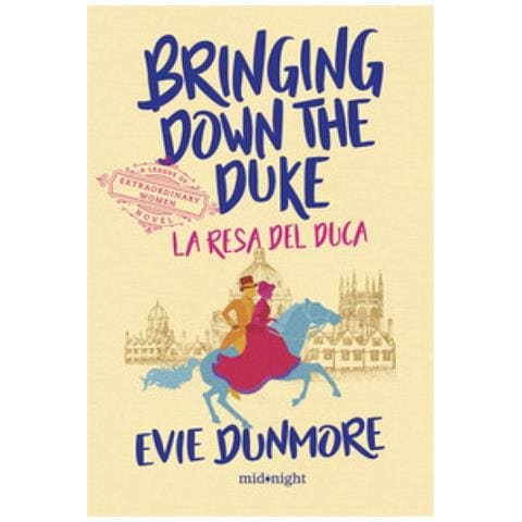 Evie Dunmore - Bringing Down The Duke. La Resa Del Duca - Foto 1