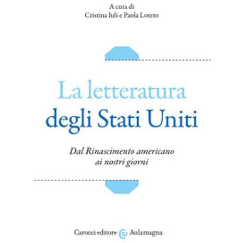 Cristina Iuli - La letteratura degli Stati Uniti. Dal Rinascimento americano ai nostri giorni - Foto 1