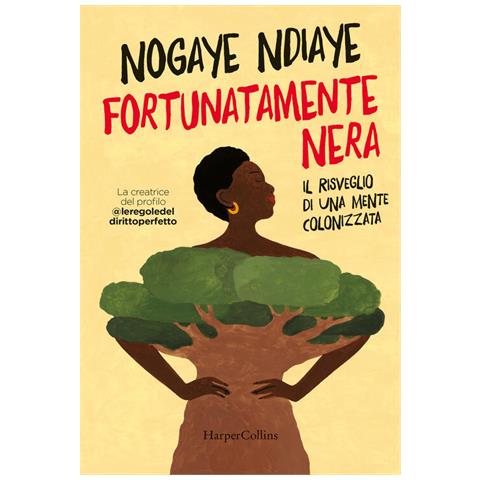 Nogaye Ndiaye - Fortunatamente nera. Il risveglio di una mente colonizzata - Foto 1
