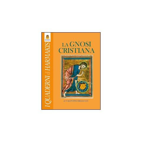 Valentino Bellucci - La gnosi cristiana. Le verità nascoste dei Vangeli, dei Mistici e del Cristo-Logos - Foto 1