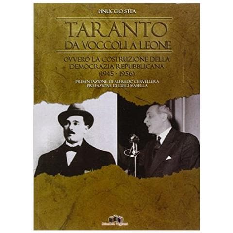 Pinuccio Stea - Taranto da Voccoli a Leone ovvero la costruzione della democrazia repubblicana (1945-1956) - Foto 1