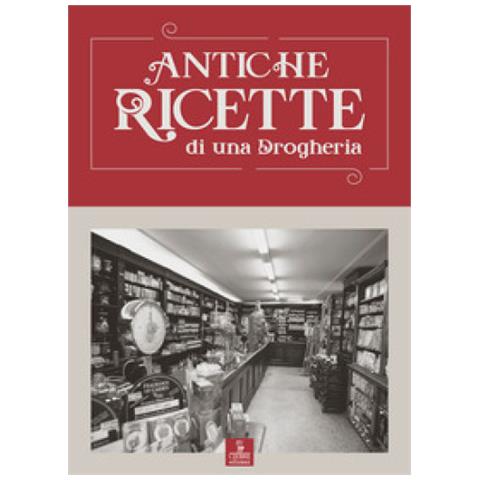 Carlo Ferrario - Antiche Ricette Di Una Drogheria - Foto 1