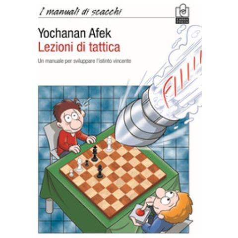 Yochanan Afek - Lezioni Di Tattica. Un Manuale Per Sviluppare L'istinto Vincente - Foto 1