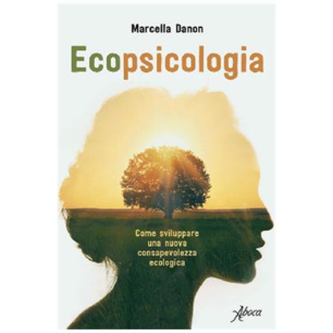 Marcella Danon - Ecopsicologia. Come Sviluppare Una Nuova Consapevolezza Ecologica - Foto 1