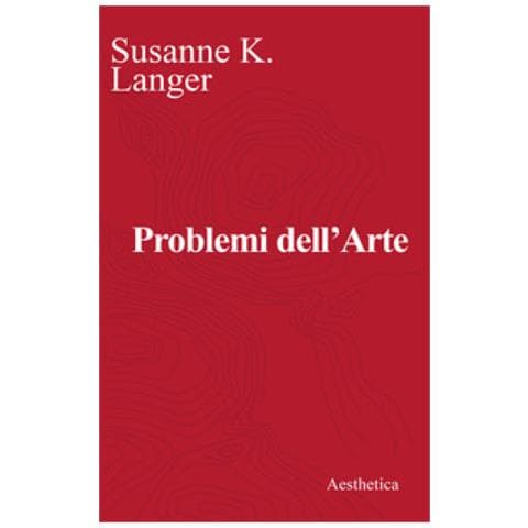 Susanne Langer - Problemi Dell'arte. Nuova Ediz. - Foto 1
