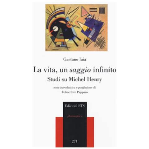 Gaetano Iaia - La Vita, Un Saggio Infinito. Studi Su Michel Henry - Foto 1
