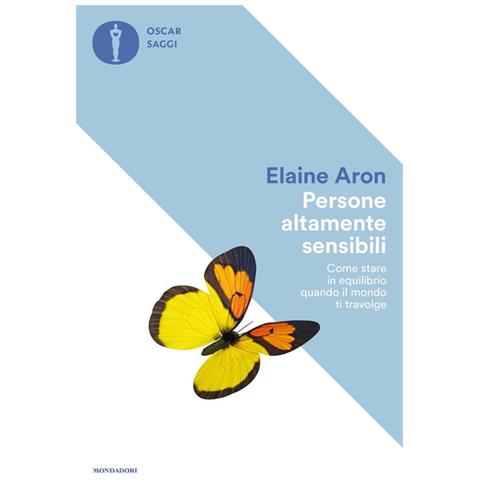 Elaine Aron - Persone Altamente Sensibili. Come Stare In Equilibrio Quando Il Mondo Ti Travolge - Foto 2