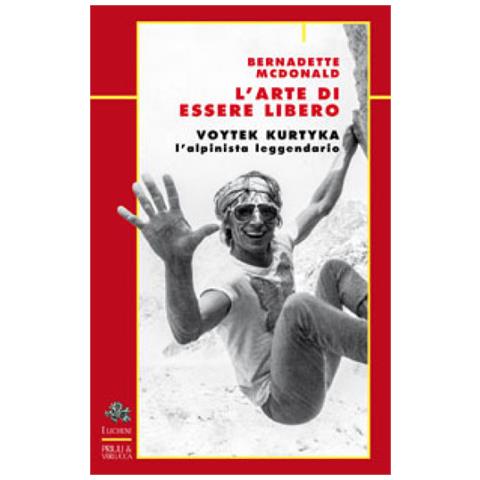 Bernadette Mcdonald - L'arte Di Essere Libero. Voytek Kurtika - Foto 1