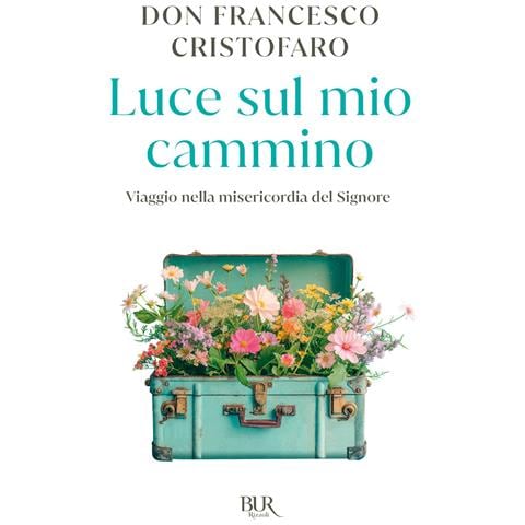 Don Francesco Cristofaro - Luce sul mio cammino. Viaggio nella misericordia del Signore - Foto 1