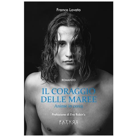 Franco Lovato - Il coraggio delle maree. Anime in cerca - Foto 1