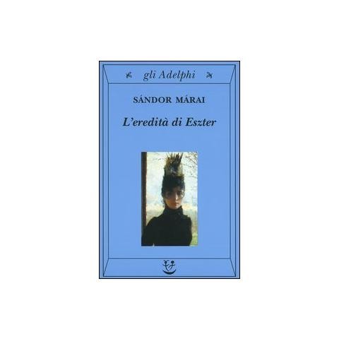 Sándor Márai - L'eredità di Eszter - Foto 1