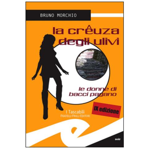 Bruno Morchio - La crêuza degli ulivi. Le donne di Bacci Pagano - Foto 1