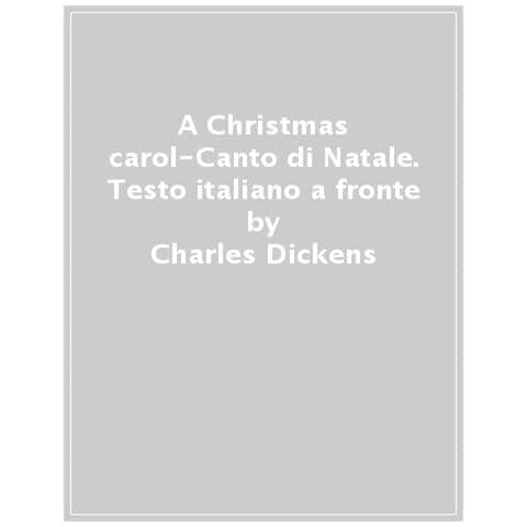 Charles Dickens - A Christmas Carol-canto Di Natale. Testo Italiano A Fronte - Foto 1