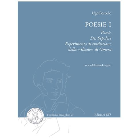 Ugo Foscolo - Poesie. Vol. 1: Poesie, Dei sepolcri, Esperimento di traduzione della «Iliade» di Omero - Foto 1