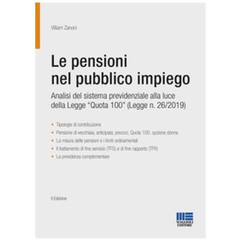 Villiam Zanoni - Le Pensioni Nel Pubblico Impiego. Analisi Del Sistema Previdenziale Alla Luce Della Legge Quota 100 (legge N. 26/2019) - Foto 1