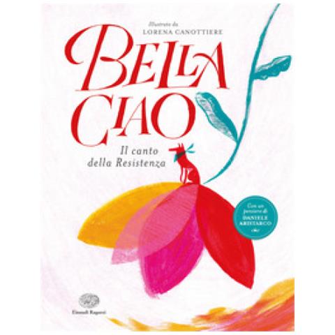 Lorena Canottiere - Bella Ciao. Il Canto Della Resistenza. Ediz. A Colori - Foto 1