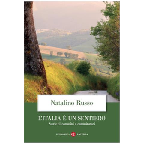 Natalino Russo - L'italia È Un Sentiero. Storie Di Cammini E Camminatori - Foto 1