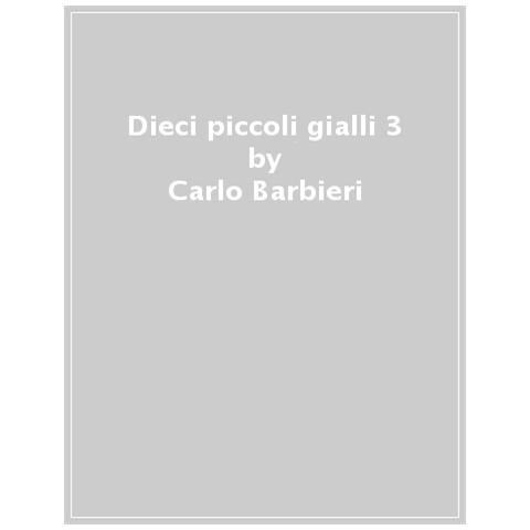 Carlo Barbieri - Dieci Piccoli Gialli 3. Ediz. A Colori - Foto 1