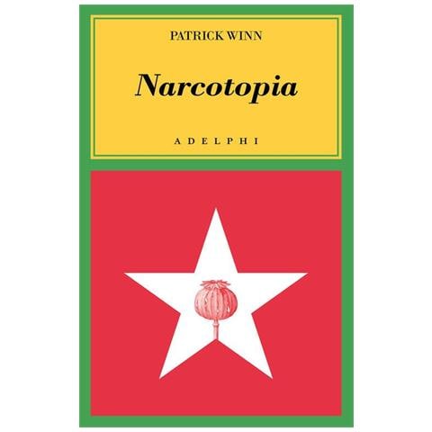 Narcotopia. Indagine Sul Cartello Della Droga Asiatico Che Ha Sconfitto La Cia - Foto 1