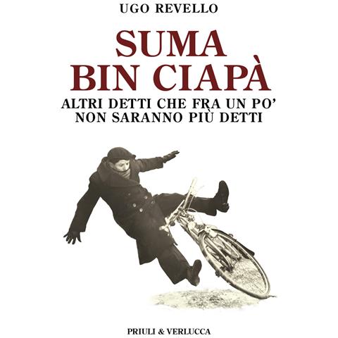 Ugo Revello - Suma bin ciapà. Altri detti che fra un po' non saranno più detti - Foto 1