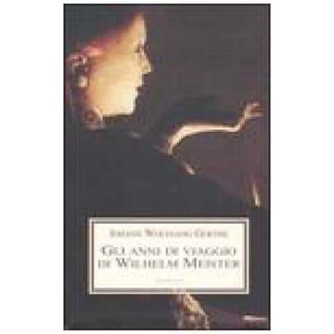 Johann Wolfgang Goethe - Gli anni di viaggio di Wilhelm Meister, o i Rinuncianti - Foto 2