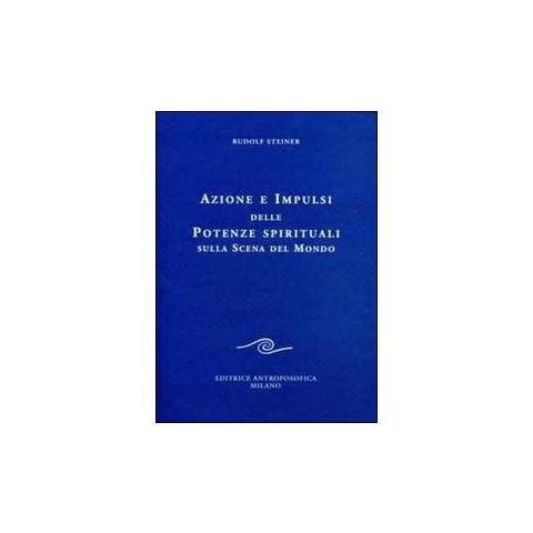 Rudolf Steiner - Azione e impulsi delle potenze spirituali sulla scena del mondo - Foto 1