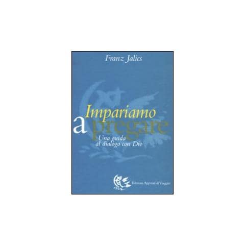 Franz Jalics - Impariamo a pregare. Una guida al dialogo con Dio - Foto 1