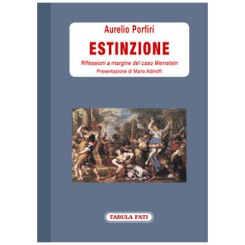Aurelio Porfiri - Estinzione. Riflessioni a margine del caso Weinstein - Foto 2