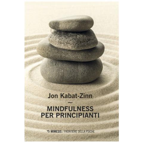 Jon Kabat-Zinn - Mindfulness per principianti. Nuova ediz. Con Contenuto digitale per accesso online - Foto 1
