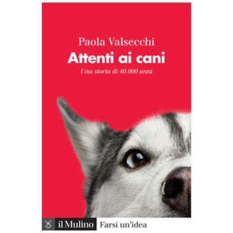 Paola Valsecchi - Attenti Ai Cani. Una Storia Di 40.000 Anni - Foto 1