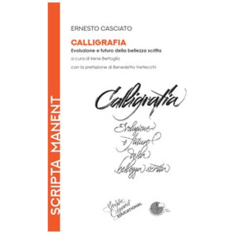 Ernesto Casciato - Calligrafia. Evoluzione E Futuro Della Bellezza Scritta - Foto 1