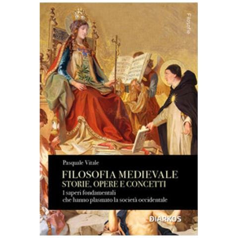 Pasquale Vitale - Filosofia Medievale. Storie, Opere E Concetti. I Saperi Fondamentali Che Hanno Plasmato La Società Occidentale - Foto 1