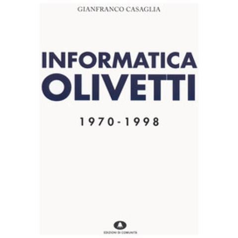 Gianfranco Casaglia - Informatica Olivetti. 1970-1998 - Foto 1