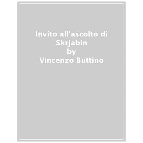 Vincenzo Buttino - Invito All'ascolto Di Skrjabin - Foto 1