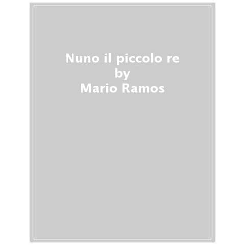 Mario Ramos - Nuno Il Piccolo Re. Ediz. Illustrata - Foto 1