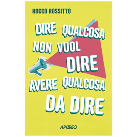 Rocco Rossitto - Dire Qualcosa Non Vuol Dire Avere Qualcosa Da Dire - Foto 1