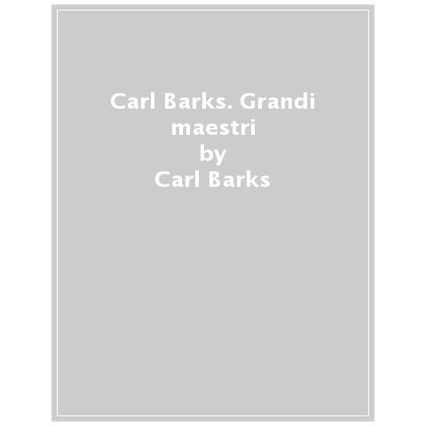 Carl Barks - Carl Barks. Grandi Maestri - Foto 1