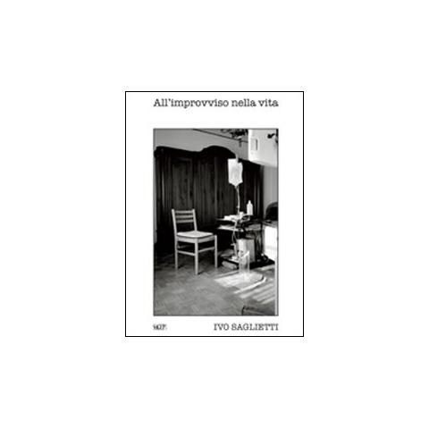 Ivo Saglietti - All'improvviso nella vita. Ediz. illustrata - Foto 1