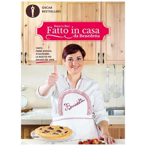 Benedetta Rossi - Fatto In Casa Da Benedetta. Torte, Primi Sfiziosi, Stuzzichini... Le Ricette Più Golose Del Web. Vol. 1 - Foto 3