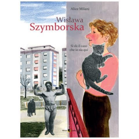 Alice Milani - Wislawa Szymborska. Si Dà Il Caso Che Io Sia Qui. Nuova Ediz. - Foto 1