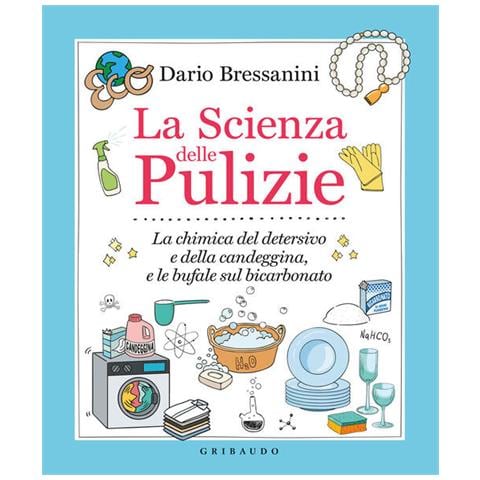 Dario Bressanini - La Scienza Delle Pulizie. La Chimica Del Detersivo E Della Candeggina, E Le Bufale Sul Bicarbonato - Foto 3